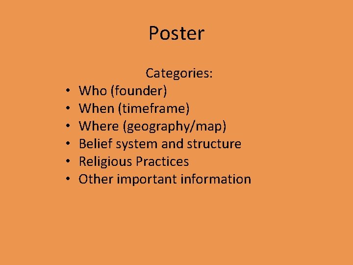 Poster • • • Categories: Who (founder) When (timeframe) Where (geography/map) Belief system and