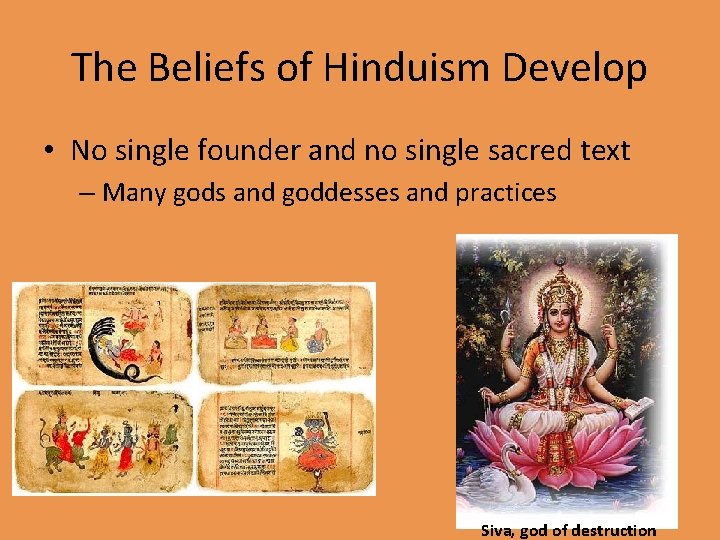 The Beliefs of Hinduism Develop • No single founder and no single sacred text