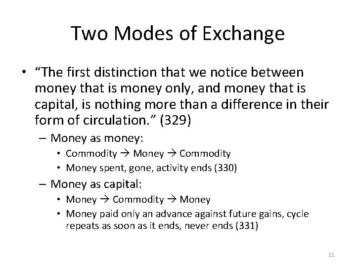 Two Modes of Exchange • “The first distinction that we notice between money that