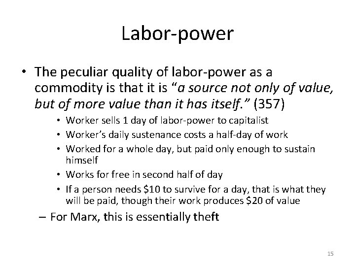 Labor-power • The peculiar quality of labor-power as a commodity is that it is