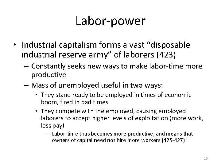 Labor-power • Industrial capitalism forms a vast “disposable industrial reserve army” of laborers (423)