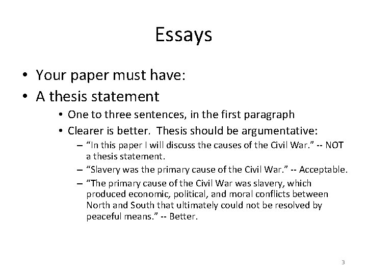 Essays • Your paper must have: • A thesis statement • One to three