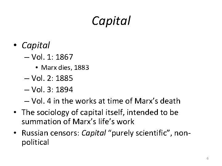 Capital • Capital – Vol. 1: 1867 • Marx dies, 1883 – Vol. 2: