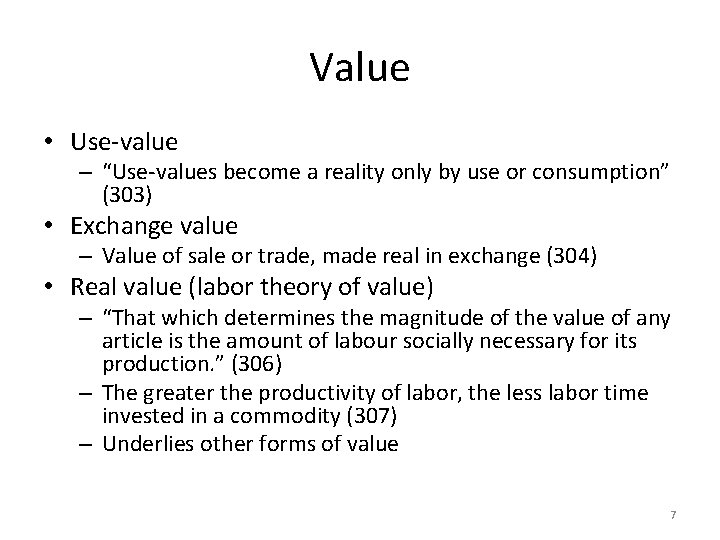 Value • Use-value – “Use-values become a reality only by use or consumption” (303)