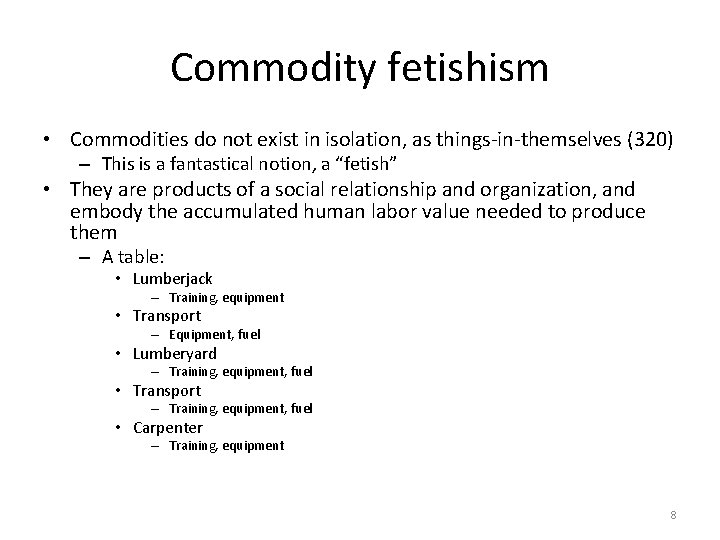 Commodity fetishism • Commodities do not exist in isolation, as things-in-themselves (320) – This