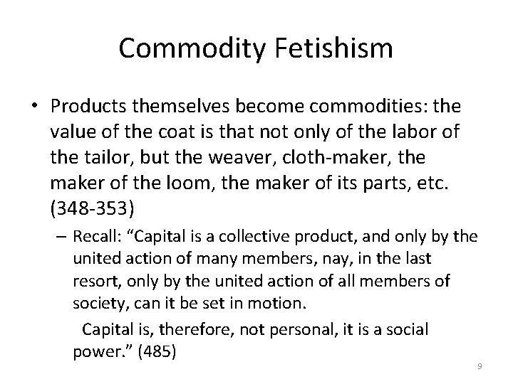 Commodity Fetishism • Products themselves become commodities: the value of the coat is that