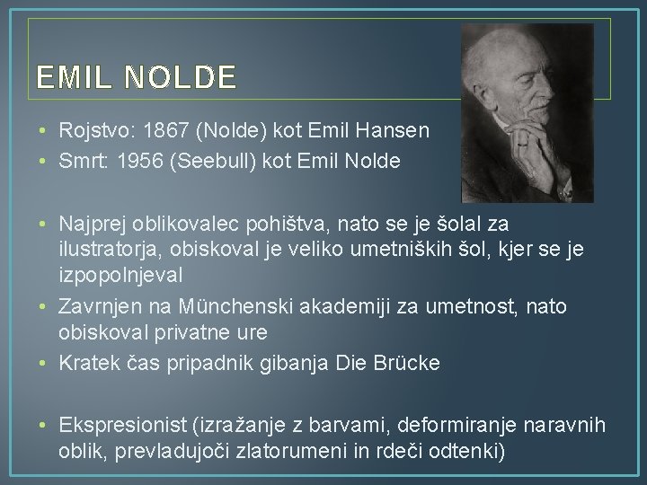 EMIL NOLDE • Rojstvo: 1867 (Nolde) kot Emil Hansen • Smrt: 1956 (Seebull) kot