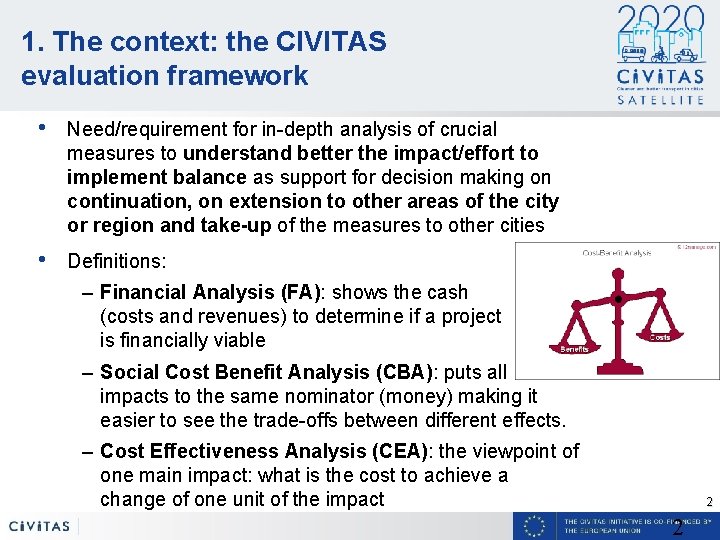 1. The context: the CIVITAS evaluation framework • Need/requirement for in-depth analysis of crucial