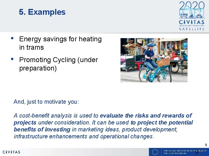 5. Examples • Energy savings for heating in trams • Promoting Cycling (under preparation)