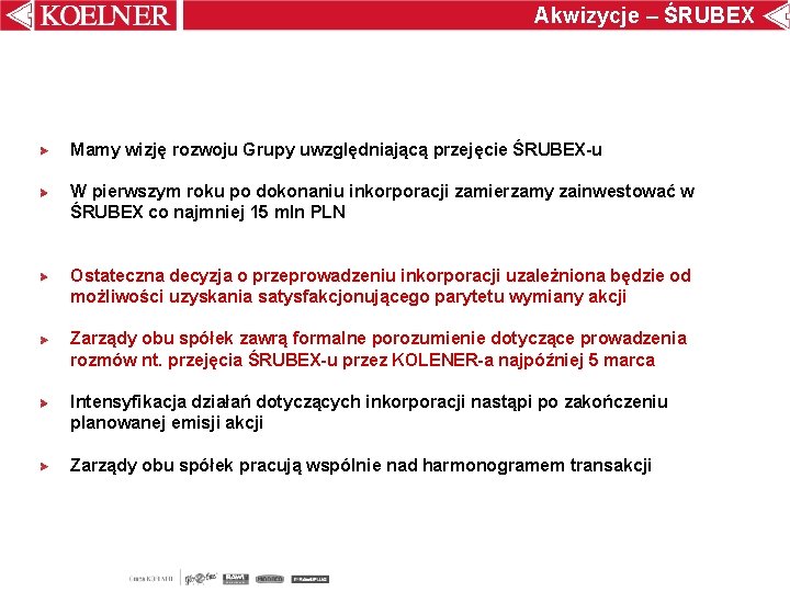 Akwizycje – ŚRUBEX Mamy wizję rozwoju Grupy uwzględniającą przejęcie ŚRUBEX-u W pierwszym roku po