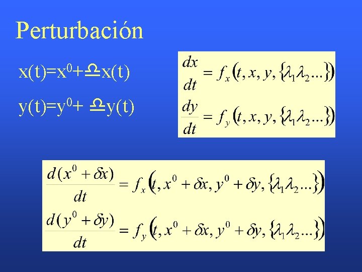 Perturbación x(t)=x 0+ x(t) y(t)=y 0+ y(t) 