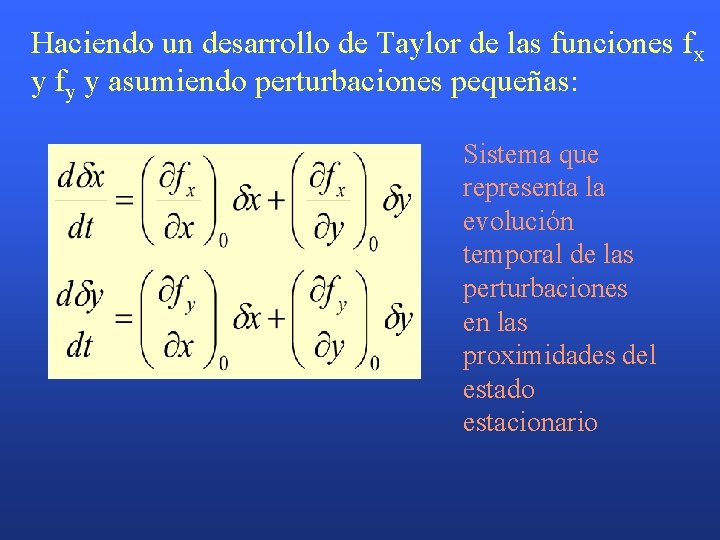 Haciendo un desarrollo de Taylor de las funciones fx y fy y asumiendo perturbaciones