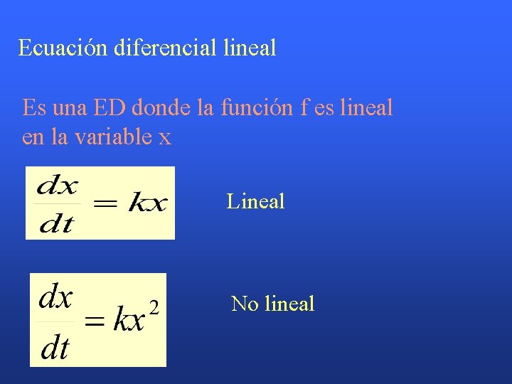 Ecuación diferencial lineal Es una ED donde la función f es lineal en la