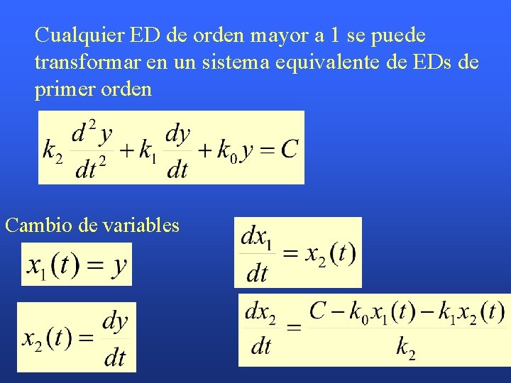 Cualquier ED de orden mayor a 1 se puede transformar en un sistema equivalente