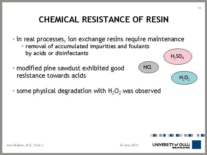 12 CHEMICAL RESISTANCE OF RESIN • in real processes, ion exchange resins require maintenance