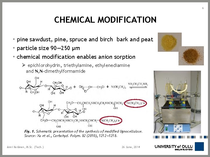 6 CHEMICAL MODIFICATION • pine sawdust, pine, spruce and birch bark and peat •