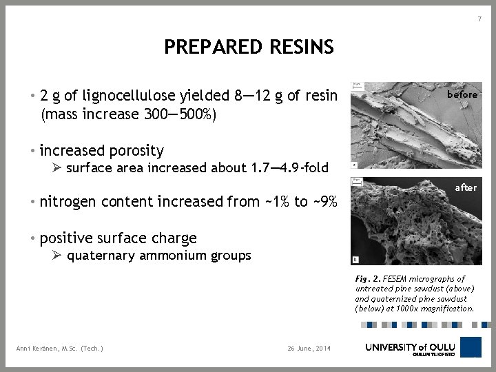 7 PREPARED RESINS • 2 g of lignocellulose yielded 8— 12 g of resin