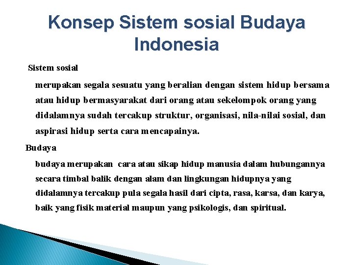 Konsep Sistem sosial Budaya Indonesia Sistem sosial merupakan segala sesuatu yang beralian dengan sistem