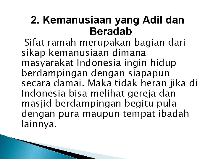 2. Kemanusiaan yang Adil dan Beradab Sifat ramah merupakan bagian dari sikap kemanusiaan dimana