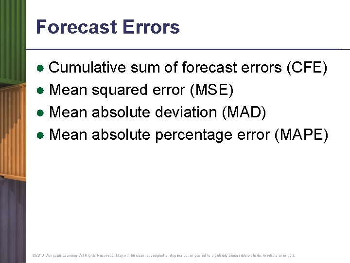 Forecast Errors ● Cumulative sum of forecast errors (CFE) ● Mean squared error (MSE)