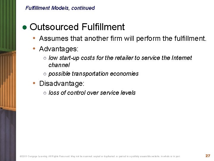 Fulfillment Models, continued ● Outsourced Fulfillment • Assumes that another firm will perform the
