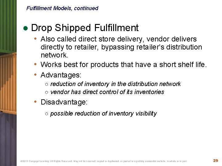Fulfillment Models, continued ● Drop Shipped Fulfillment • Also called direct store delivery, vendor