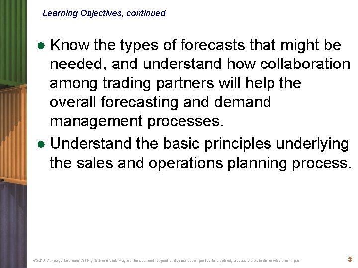 Learning Objectives, continued ● Know the types of forecasts that might be needed, and