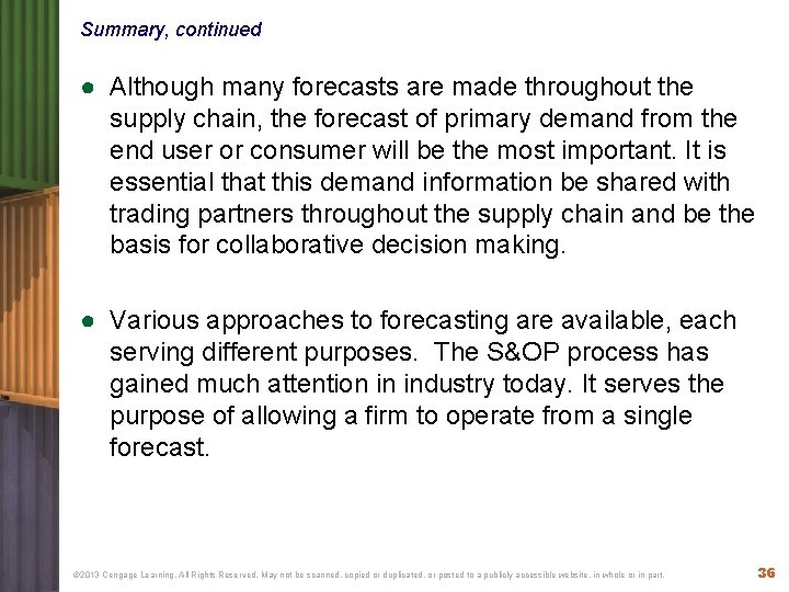 Summary, continued ● Although many forecasts are made throughout the supply chain, the forecast