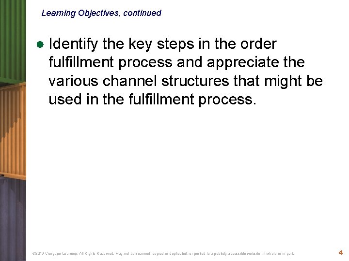 Learning Objectives, continued ● Identify the key steps in the order fulfillment process and