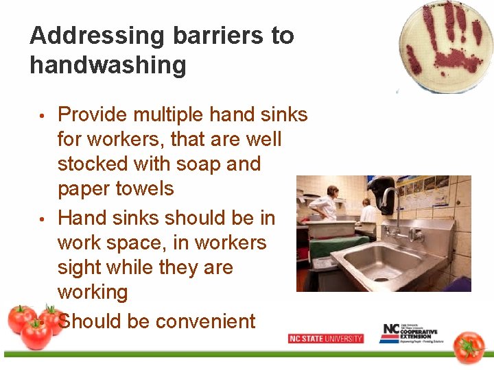 Addressing barriers to handwashing • • • Provide multiple hand sinks for workers, that