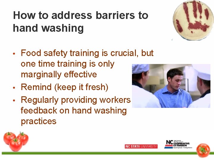 How to address barriers to hand washing • • • Food safety training is