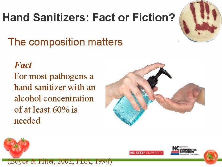 Hand Sanitizers: Fact or Fiction? The composition matters Fact For most pathogens a hand