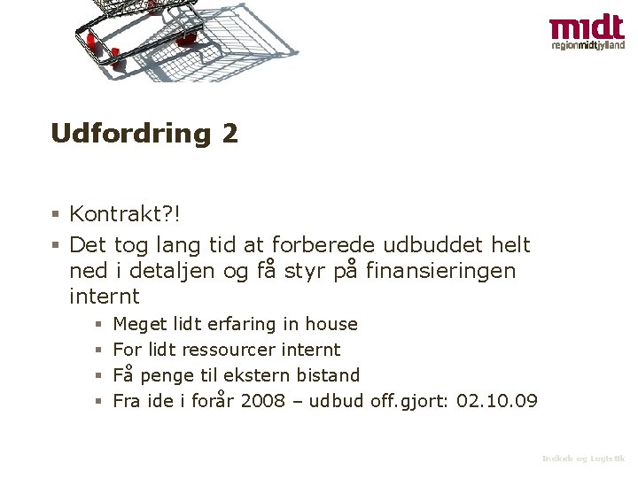 Udfordring 2 § Kontrakt? ! § Det tog lang tid at forberede udbuddet helt