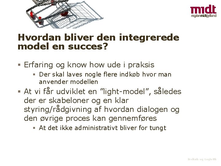 Hvordan bliver den integrerede model en succes? § Erfaring og know how ude i