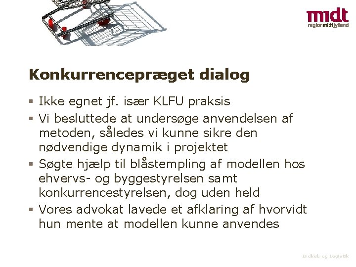 Konkurrencepræget dialog § Ikke egnet jf. især KLFU praksis § Vi besluttede at undersøge