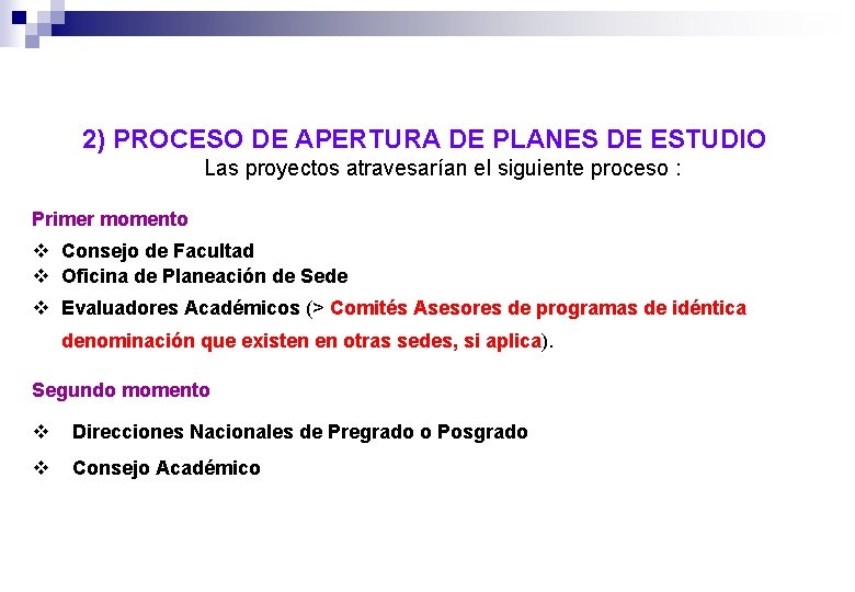 2) PROCESO DE APERTURA DE PLANES DE ESTUDIO Las proyectos atravesarían el siguiente proceso