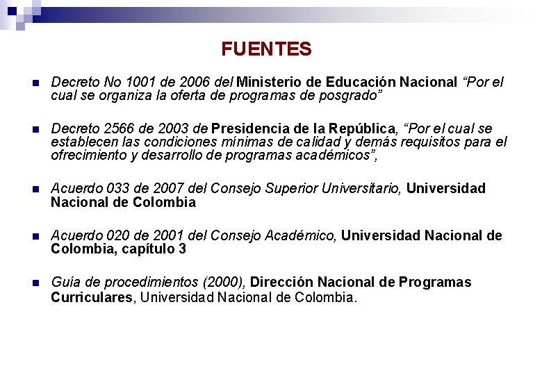 FUENTES n Decreto No 1001 de 2006 del Ministerio de Educación Nacional “Por el