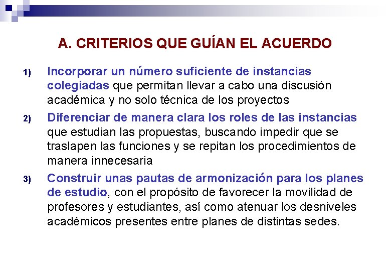 A. CRITERIOS QUE GUÍAN EL ACUERDO 1) 2) 3) Incorporar un número suficiente de