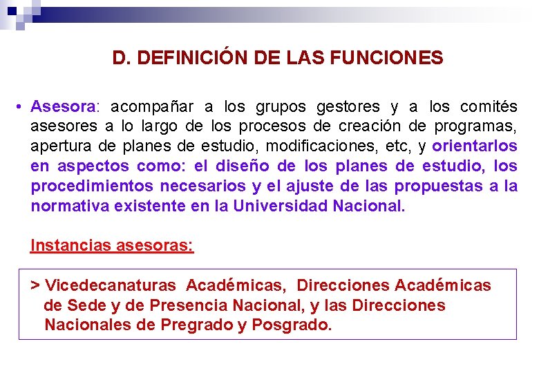 D. DEFINICIÓN DE LAS FUNCIONES • Asesora: acompañar a los grupos gestores y a