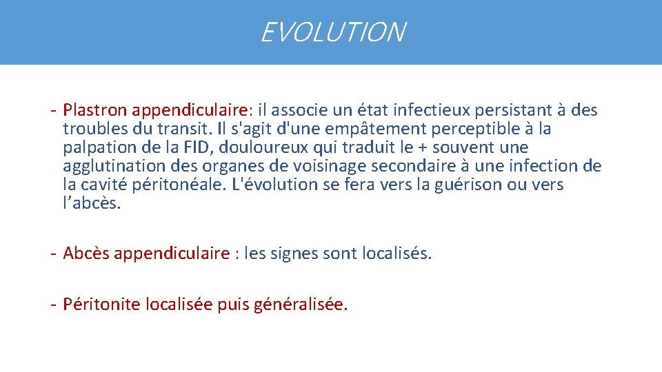 EVOLUTION - Plastron appendiculaire: il associe un état infectieux persistant à des troubles du