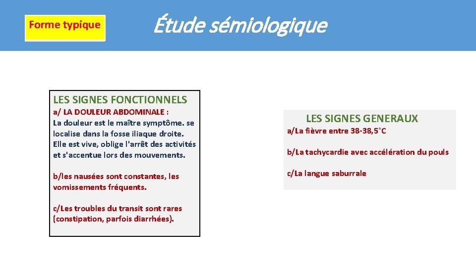 Forme typique Étude sémiologique LES SIGNES FONCTIONNELS a/ LA DOULEUR ABDOMINALE : La douleur