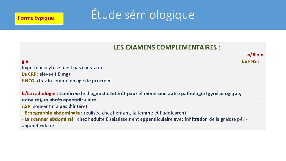 Forme typique Étude sémiologique LES EXAMENS COMPLEMENTAIRES : gie : hyperleucocytose n'est pas constante.