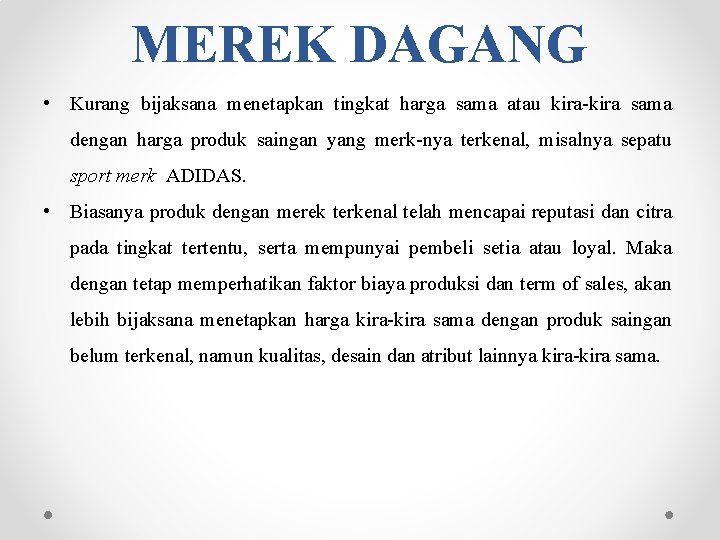 MEREK DAGANG • Kurang bijaksana menetapkan tingkat harga sama atau kira-kira sama dengan harga