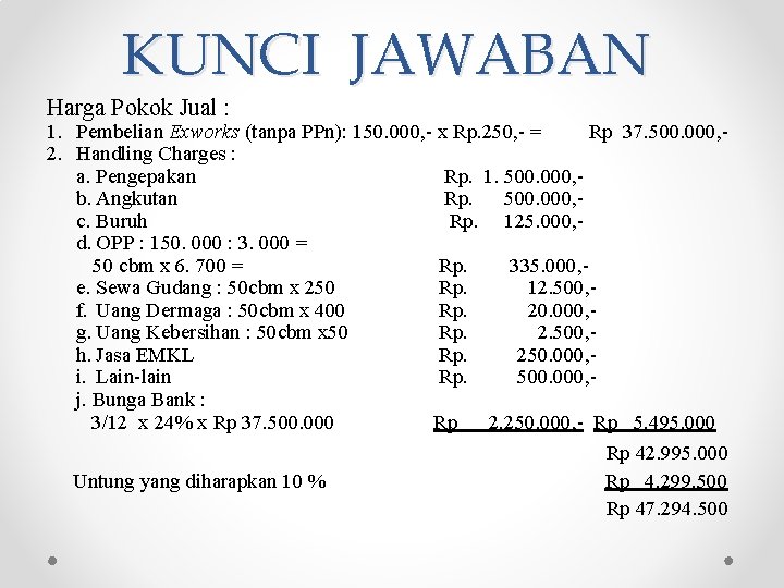 KUNCI JAWABAN Harga Pokok Jual : 1. Pembelian Exworks (tanpa PPn): 150. 000, -