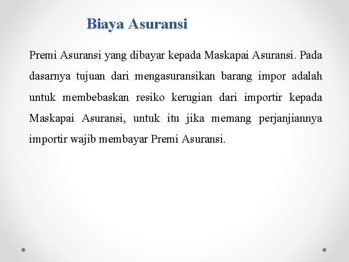Biaya Asuransi Premi Asuransi yang dibayar kepada Maskapai Asuransi. Pada dasarnya tujuan dari mengasuransikan