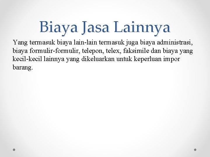 Biaya Jasa Lainnya Yang termasuk biaya lain-lain termasuk juga biaya administrasi, biaya formulir-formulir, telepon,