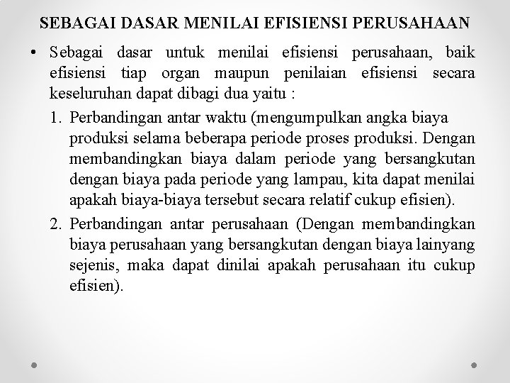 SEBAGAI DASAR MENILAI EFISIENSI PERUSAHAAN • Sebagai dasar untuk menilai efisiensi perusahaan, baik efisiensi