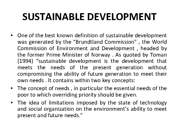 SUSTAINABLE DEVELOPMENT • One of the best known definition of sustainable development was generated