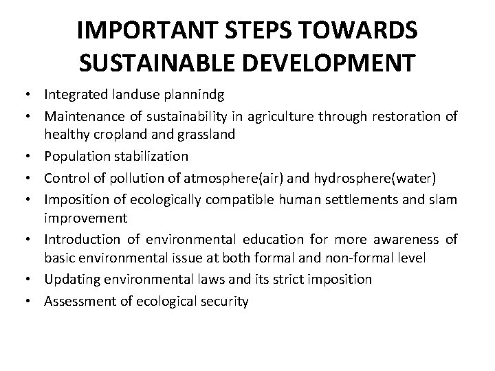 IMPORTANT STEPS TOWARDS SUSTAINABLE DEVELOPMENT • Integrated landuse plannindg • Maintenance of sustainability in