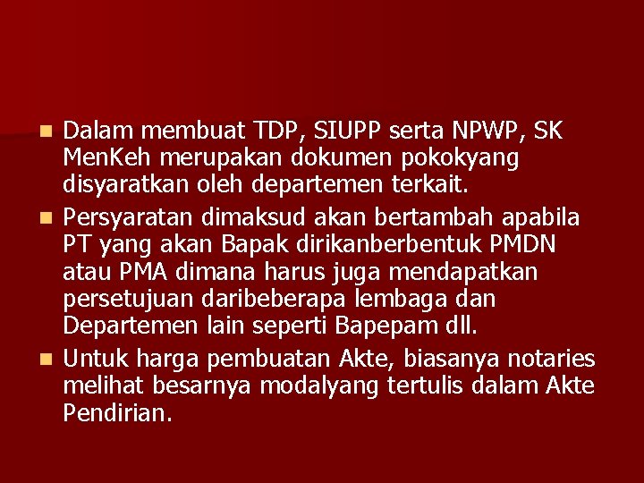 Dalam membuat TDP, SIUPP serta NPWP, SK Men. Keh merupakan dokumen pokokyang disyaratkan oleh